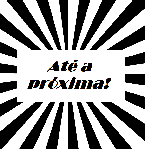 Ilustraçao com listras preto e branca , com escrita " até a próxima" !